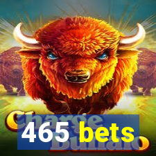 465 bets